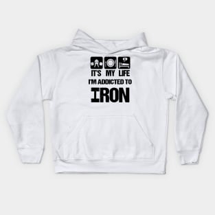 i'm addicted to iron Kids Hoodie